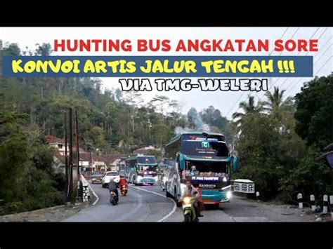 Konvoi Artis Jalur Tengah Hunting Bus Sore Via Temanggung Weleri Wow