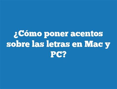 C Mo Poner Acentos Sobre Las Letras En Mac Y Pc Tecnonautas