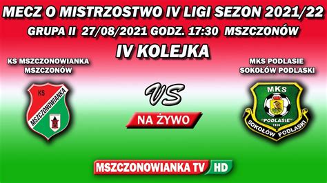 Ks Mszczonowianka Vs Mks Podlasie Iv Liga Iv Kolejka Gr