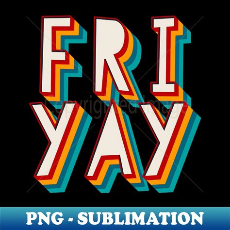 Fri Yay Elegant Sublimation Png Download Perfect For Sub Inspire