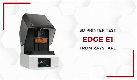 3dnatives Lab Testing The Edge E1 3d Printer From Rayshape 3dnatives