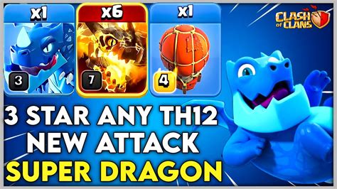 3 Star Any Th12 New Super Dragon Attack Town Hall 12 Strategy Clash