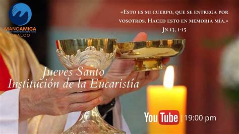 Jueves Santo Institución De La Eucaristía Youtube