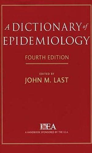 A Dictionary Of Epidemiology Last John M 9780195141696 Amazon