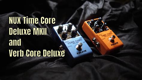 Looking For A Delay And A Reverb Pedal The NUX Time Core Deluxe MKII