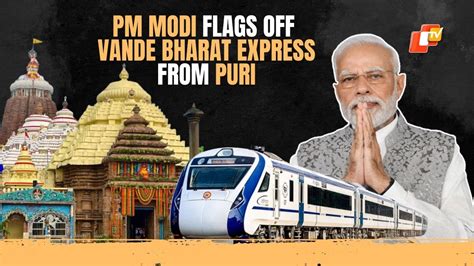 LIVE PM Modi Flags Off Odisha S First Vande Bharat Express Train