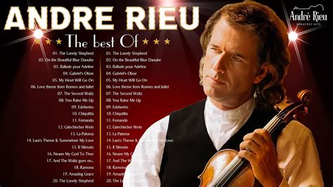 Andr Rieu Greatest Hits Full Album The Best Of Andr Rieu Andr