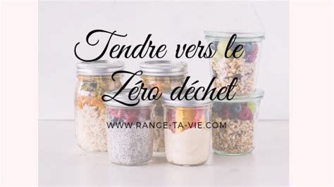 Comment tendre vers le zéro déchet Range ta Vie