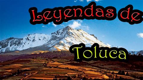 LEYENDAS De TOLUCA LEYENDAS Mexicanas Peregrino Del Terror YouTube