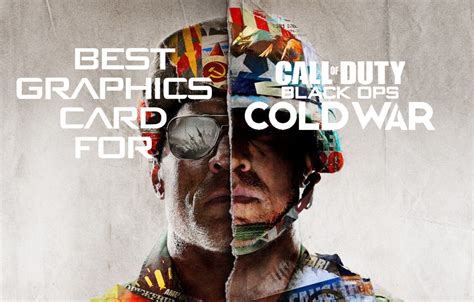 Best Graphics Card For Call Of Duty Black Ops Cold War Era20tech