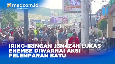 IRING IRINGAN J3N4Z4H LUKAS ENEMBE DIWARNAI AKSI PELEMPARAN BATU YouTube