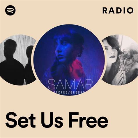 Set Us Free Radio Playlist By Spotify Spotify