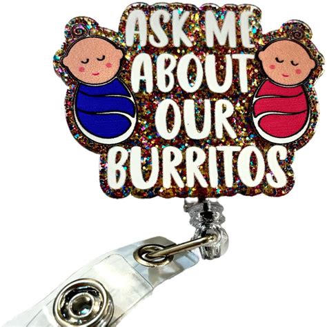 Ask Me About Our Burritos Neonatal Nurse Badge Reel Nurse Badge Reel Etsy