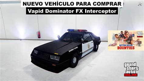 Gta Online Nuevo Veh Culo Vapid Dominator Fx Interceptor Del Dlc