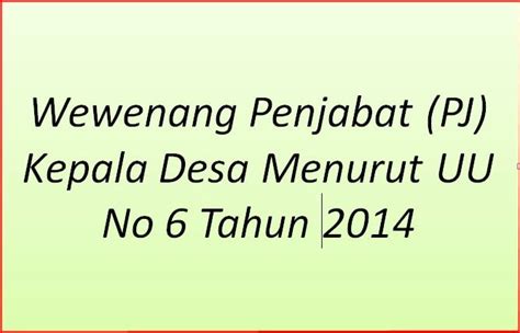 Wewenang Penjabat Pj Kepala Desa Menurut Uu No 6 Tahun 2014 Edu