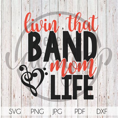 Livin That Band Mom Life Proud Band Mom Silhouette Cricut Svg Png