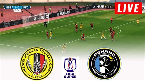 Negeri Sembilan Vs Penang Fc Live Hari Ini Liga Super Malaysia