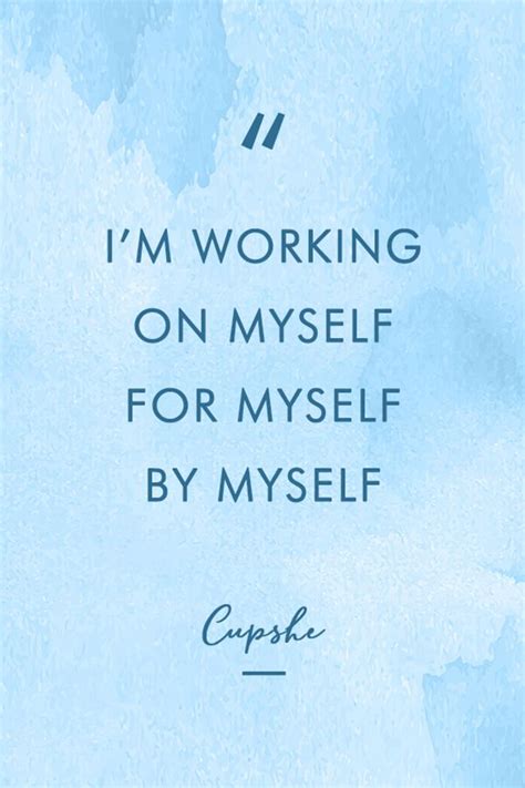 Im Working On Myself For Myself By Myself Life Quotes Quotes To