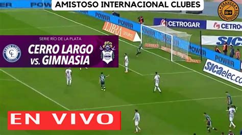 CERRO LARGO VS GIMNASIA LA PLATA EN VIVO POR GRANEGA AMISTOSOS DE