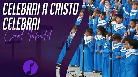 Celebrai A Cristo Celebrai Coral Infantil De Bras Lia Iasd