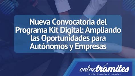 Nueva Convocatoria del Programa Kit Digital Entre Trámites