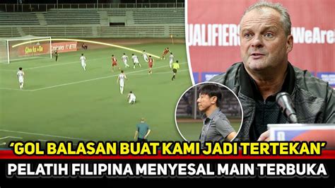 MENGAKU MENYESAL Pelatih Filipina Akui Salah Taktik Lawan Timnas FIFA