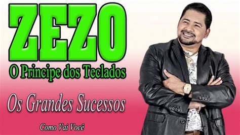 ZEZO O PRINCIPE DOS TECLADOS OS GRANDES SUCESSOS YouTube