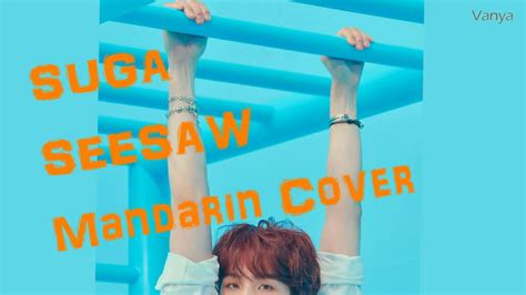 Mandarin Cover Suga Trivia Seesaw Vanya Chang Youtube