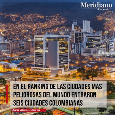 Seis Ciudades Colombianas Mas Peligrosas Del Mundo Meridiano Regional