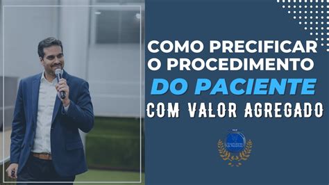 Como Precificar O Procedimento Do Paciente Valor Agregado YouTube