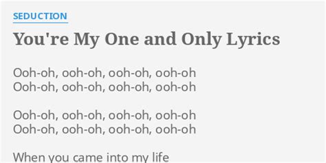 You Re My One And Only Lyrics By Seduction Ooh Oh Ooh Oh Ooh Oh Ooh Oh