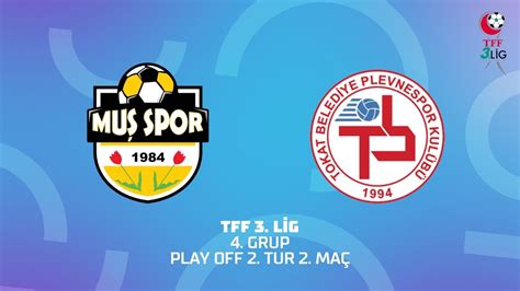 Tff Lig Grup Play Off Tur Mu Mu Spor Tokat Belediye