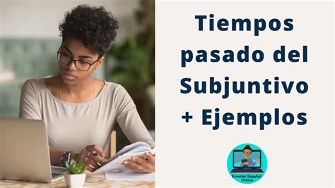 Tiempos Verbales De Subjuntivo En El Pasado Ejemplos Y Explicaci N