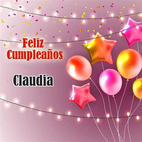 Feliz Cumpleaños Claudia Feliz Cumpleaños