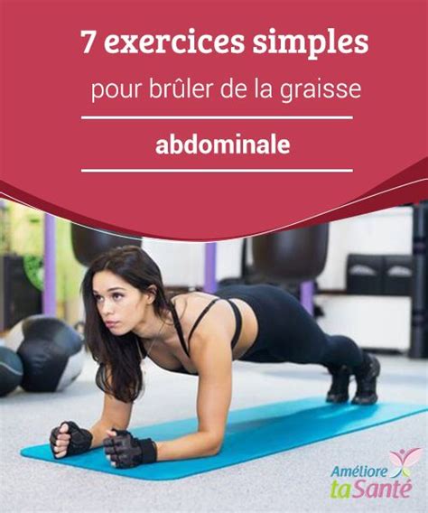 7 exercices simples pour brûler de la graisse abdominale Quelques