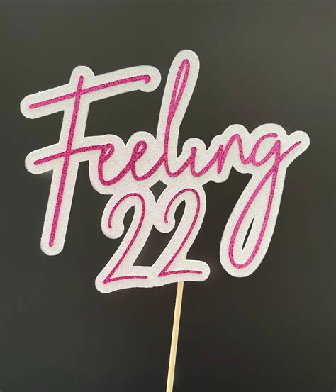 Customisable Feeling 22 Cake Topper Birthday Cake Topper 22nd