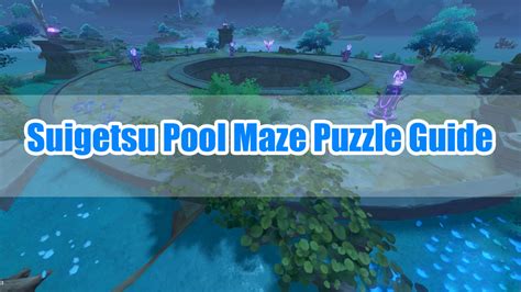 Suigetsu Pool Maze Puzzle Guide Genshin Impact HoYoLAB