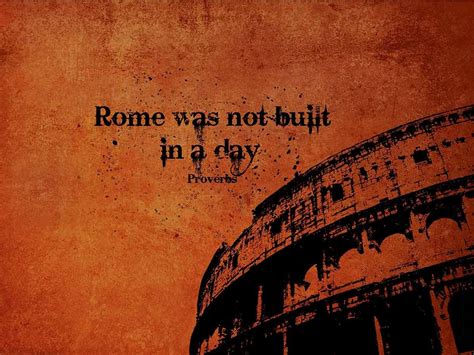 Rome Was Not Built In A Day Motivational Wallpaper Rome Quotes Wise