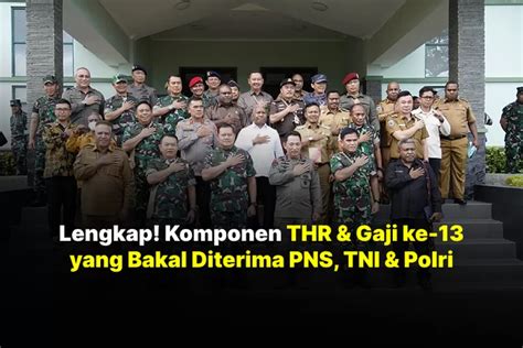 Penjelasan Lengkap Komponen THR Dan Gaji Ke 13 Yang Bakal Diterima PNS