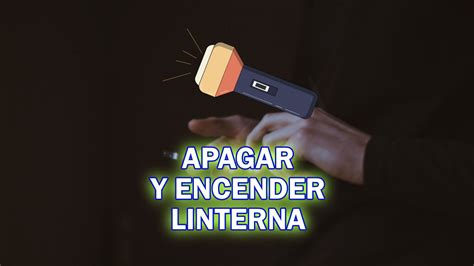 C Mo Apagar O Encender La Linterna Del M Vil