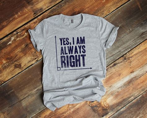 Yes I Am Always Right T Shirt Funny Math Tshirt Premium Etsy