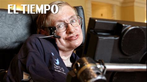 Muere El Físico Británico Stephen Hawking A Sus 76 Años El Tiempo