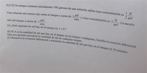 Un Tanque Contiene Inicialmente 100 Galones De Una Chegg Mx