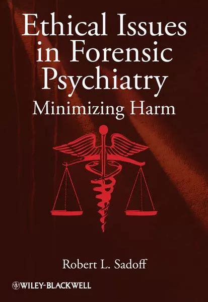 Ethical Issues In Forensic Psychiatry Minimizing Harm Sadoff Robert