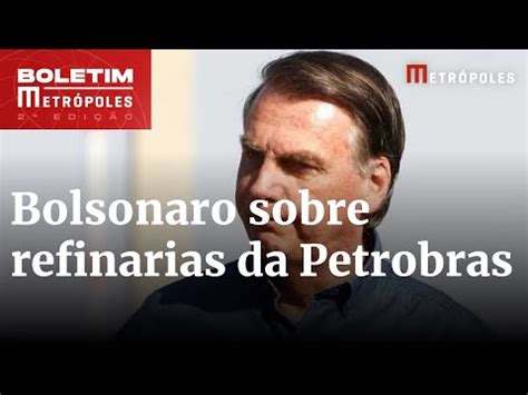 Bolsonaro Rebate Cr Ticas Sobre Venda De Refinaria Da Petrobras Aos