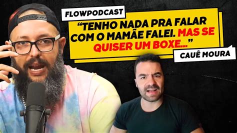 TRETA ENTRE CAUÊ MUORA E MAMÃE FALEI ARTHUR DO VAL FLOW PODCAST