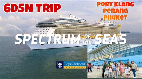 Royal Carribean Cruise Spectrum Of The Seas 6d5n Port Klang Penang Phuket 2023 Youtube