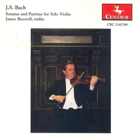 Bach J S Sonatas And Partitas For Solo Violin Complete By James Buswell On Amazon Music