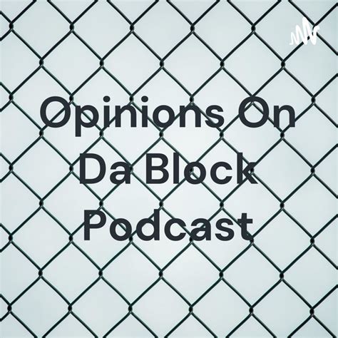 Opinions On Da Block Podcast Podcast On Spotify