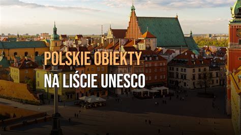 Polskie obiekty na liście UNESCO WIDEO